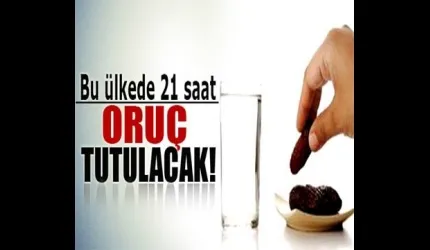 21 Saat Oruç Tutulacak Ülkeler