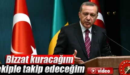 Erdoğan: ‘Bizzat kuracağım ekiple takip edeceğim’
