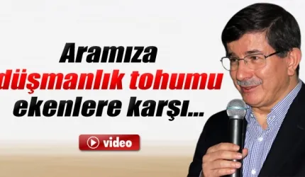 Davutoğlu: 'Aramıza düşmanlık tohumu ekenlere karşı...'