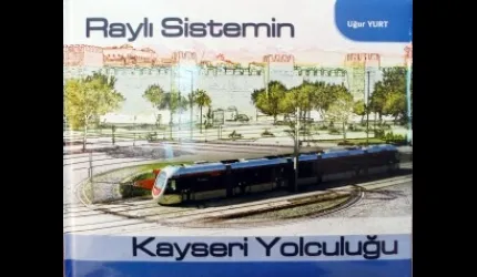 Raylı sistemin 30 yıllık serüveni kitap oldu