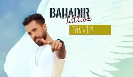 Bahadır Tatlıöz'den Yepyeni Bir Şarkı 'Takvim