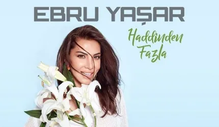 Ebru Yaşar: “Bir Tarkan, Bir De Ben”