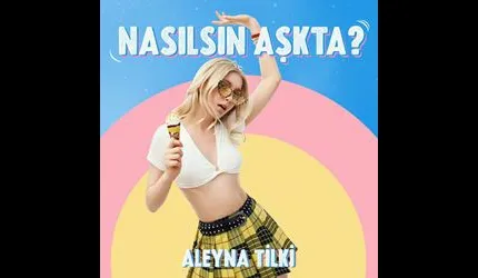 Aleyna Tilki “Nasılsın Aşkta”